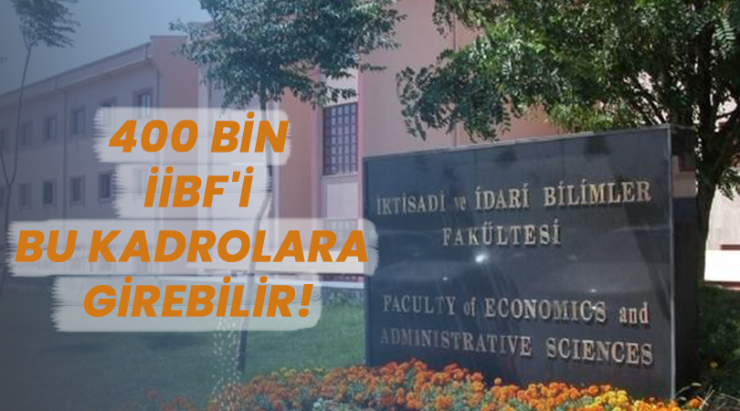 400 Bin İİBF’li Bu Kadrolara Girebilir!