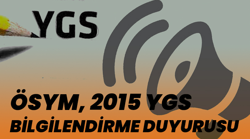 ÖSYM, 2015 YGS Bilgilendirme Duyurusu