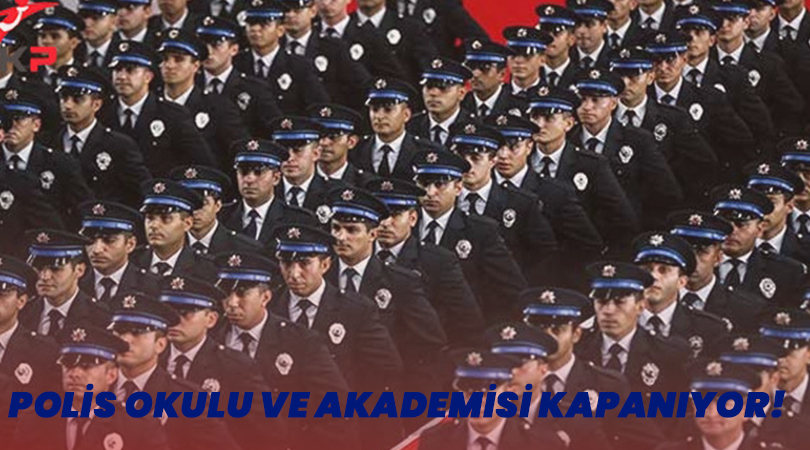 Polis Okulu ve Akademisi Kapanıyor!