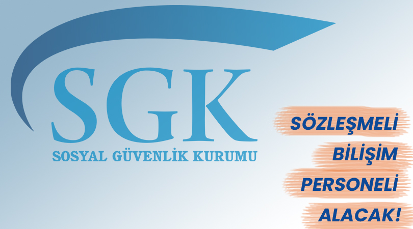 SGK, Sözleşmeli Bilişim Personeli Alacak!