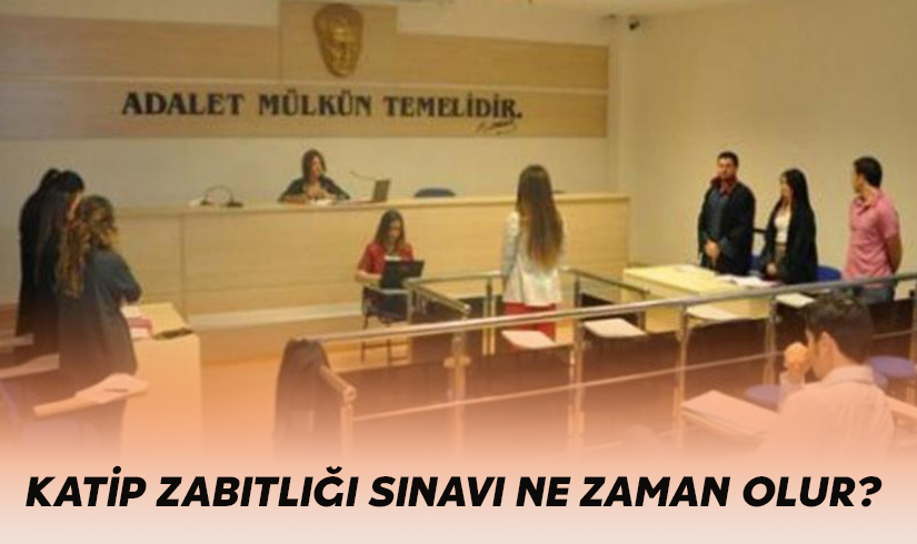 Katip zabitliği sınavı ne zaman olur?
