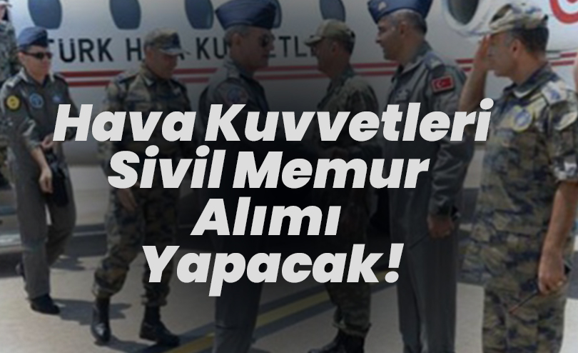 Hava Kuvvetleri, Sivil Memur Alımı Yapacak!