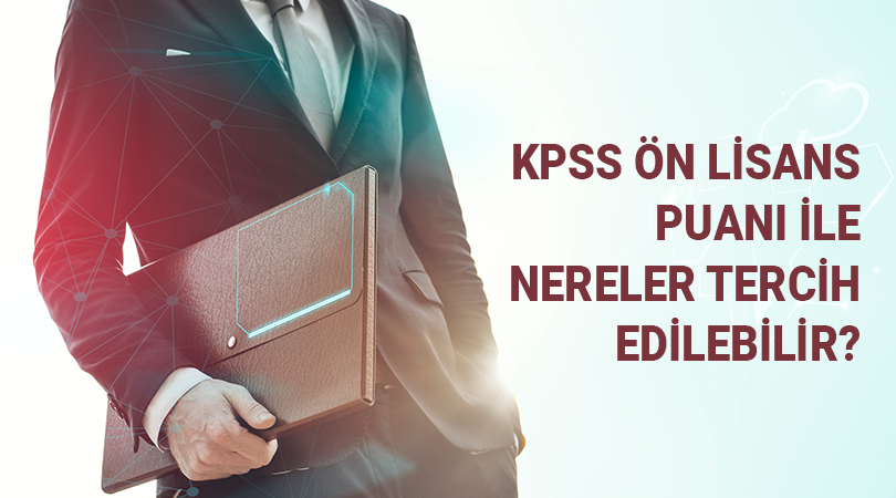 KPSS Ön Lisans Puanı İle Nereler Tercih Edilebilir?