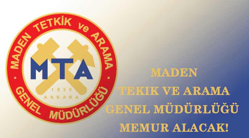 Maden Tetkik ve Arama Genel Müdürlüğü Memur Alacak!