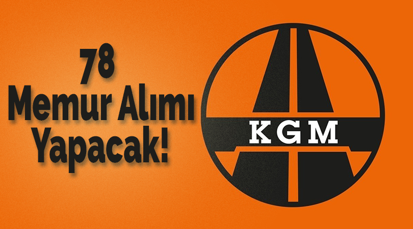 Karayolları Genel Müdürlüğü 78 Memur Alımı Yapacak!