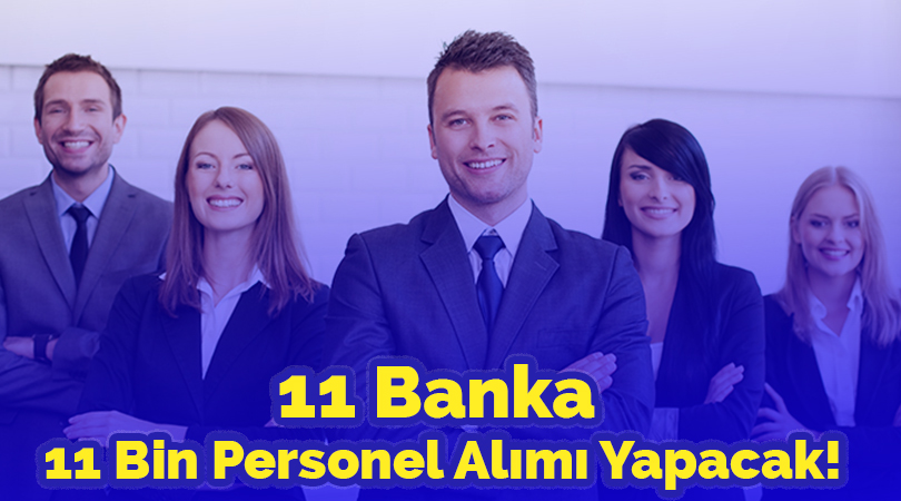 11 Banka 11 Bin Personel Alımı Yapacak!