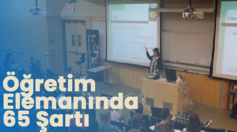Öğretim Elemanı Alımında 65 Puan Şartı!