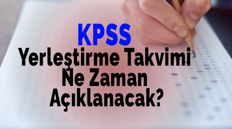 KPSS Yerleştirme Takvimi Ne Zaman Açıklanacak?