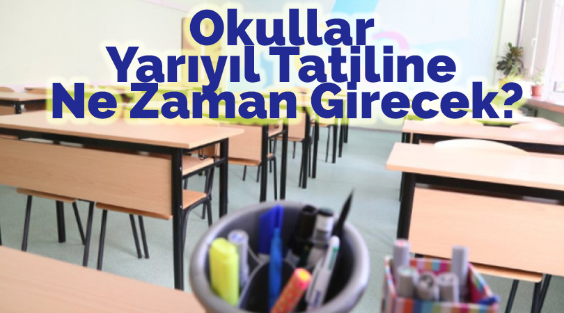 Okullar Yarıyıl Tatiline Ne Zaman Girecek?