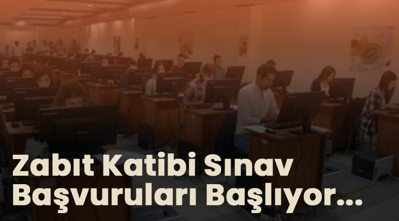 3912 Zabıt Katibi Sınavı Başvuruları Başlıyor!