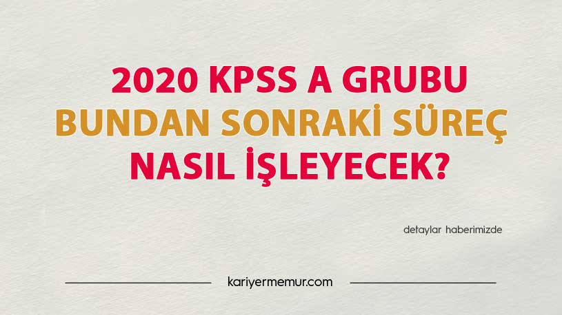 2020 KPSS A Grubu Bundan Sonraki Süreç Nasıl İşleyecek?