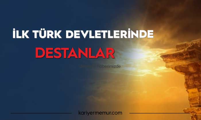 İslamiyet Öncesi Türk Devletlerinde Edebiyat ve Destanlar