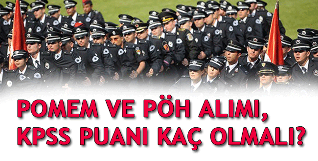 POMEM ve PÖH alımı İçin KPSS Puanı Kaç Olmalı?