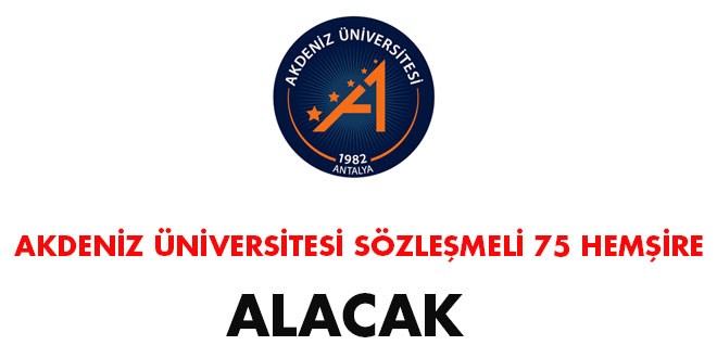 Akdeniz Üniversitesi Sözleşmeli 75 Hemşire Alacak
