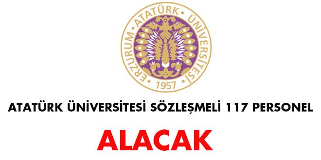 Atatürk Üniversitesi Sözleşmeli 117 Personel Alacak