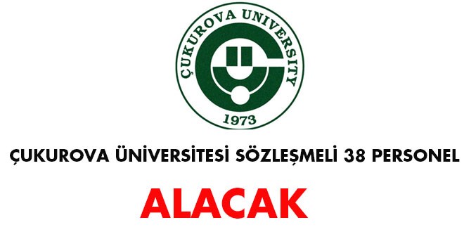 Çukurova Üniversitesi Sözleşmeli 38 Personel Alacak