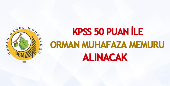 KPSS 50 Puan ile 4 İlde Orman Muhafaza Memuru Alınacak