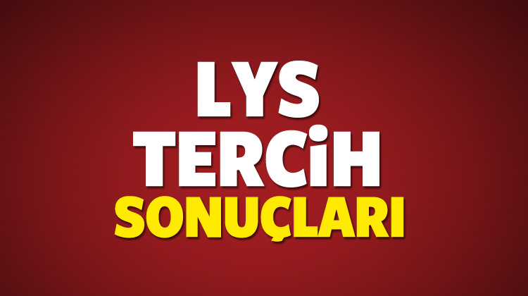 ÖSYM’nin 2017 LYS Tercih Sonuçlarını Açıklaması Bekleniyor