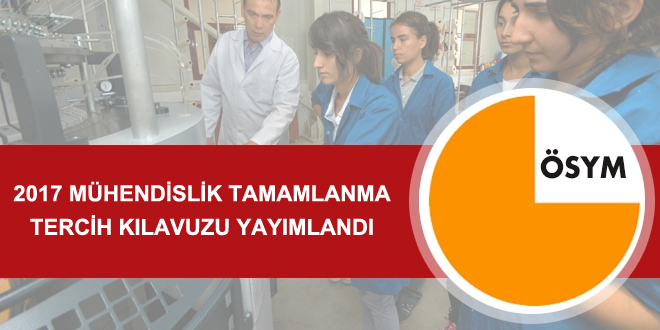 ÖSYM, 2017 Mühendislik Tamamlama Tercih Kılavuzunu Yayımlandı!