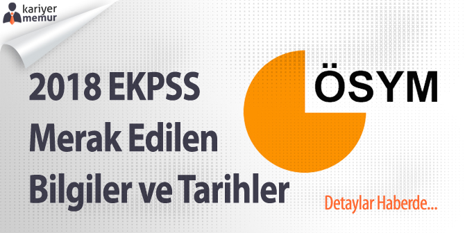 2018 EKPSS Merak Edilen Bilgiler ve Tarihler