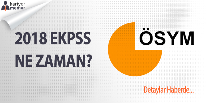2018 Yılı EKPSS Başvuruları Ne Zaman Başlıyor?