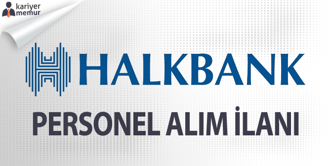 Halkbank 1000 Servis Görevlisi, 295 Müfettiş Yardımcısı Alımı Yapacak!