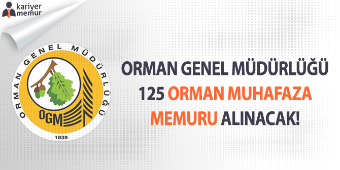 OGM, 125 Orman Muhafaza Memuru Alımı Yapılacak!