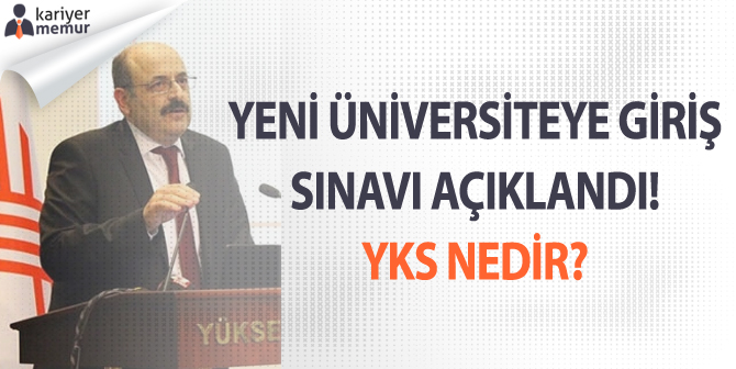 Yeni Üniversiteye Giriş Sınavı Açıklandı! Yükseköğretim Kurumları Sınavı (YKS) Nedir?