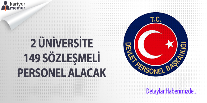 2 Üniversite 149 Sözleşmeli Personel Alacak