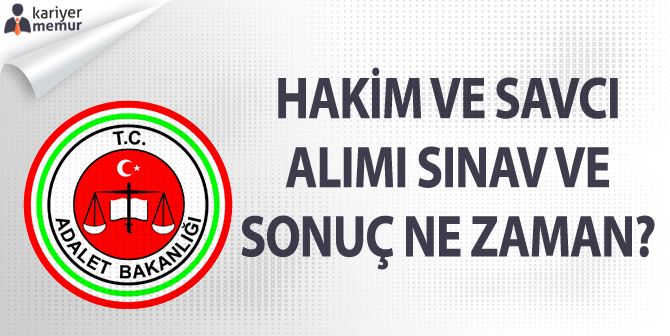 Hakim ve Savcı Alımı Sınav ve Sonuç Ne Zaman?