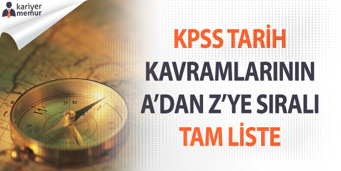 ÖSYM’nin KPSS’de Sorguladığı Tarih Kavramlarının A’dan Z’ye Sıralı TAM Listesi