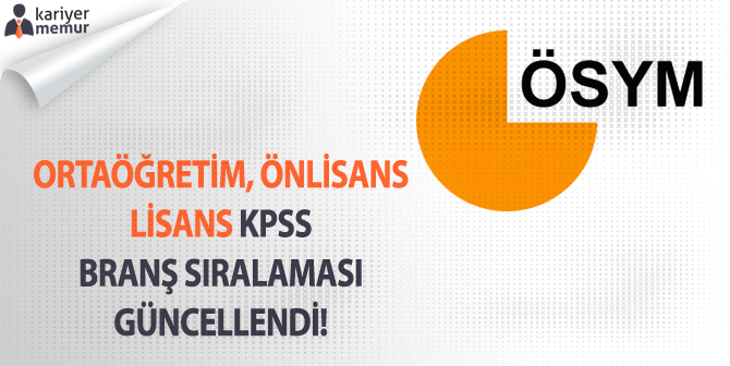 Ortaöğretim , Ön Lisans ve Lisans KPSS Branş Sıralaması Güncellendi