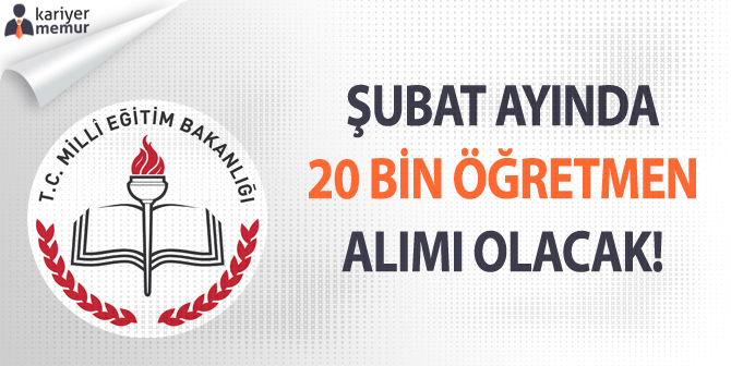 Şubat Ayında 20 Bin Öğretmen Alımı Yapılacak!