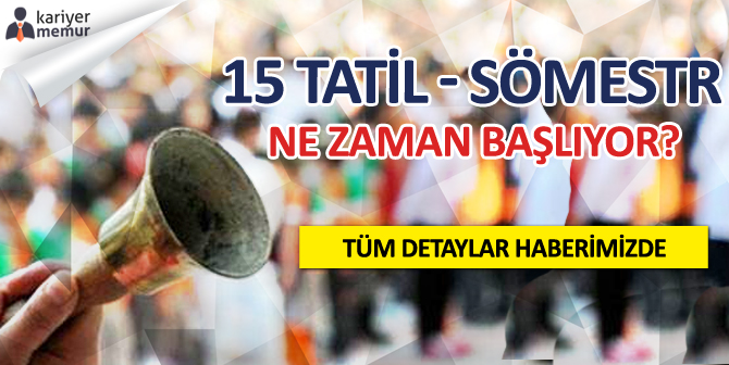 15 Tatil – Sömestr – Şubat Tatili Ne Zaman Başlıyor?