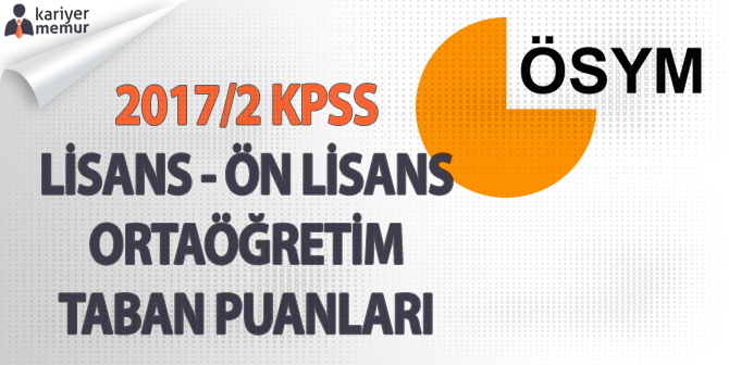 2017/2 KPSS Tercih, Lisans – Ön Lisans – Ortaöğretim Taban Puanları