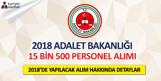 2018 Adalet Bakanlığı 15 Bin 500 Personel Alımı Hakkında Bilgiler