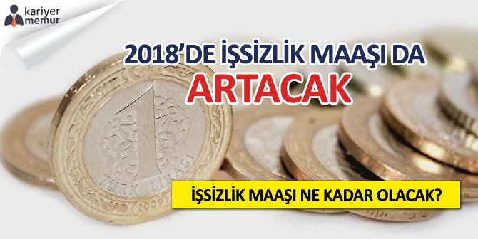 2018’de İşsizlik Maaşı da Artacak? İşsizlik Maaşı Ne Kadar?