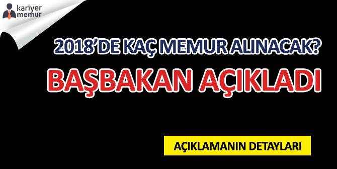 Başbakan Açıkladı 2018’de Kamuya 110 Bin Memur Alınacak