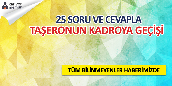 Taşeronun Kadroya Geçişiyle İlgili 25 Soru-Cevapla Tüm Bilinmeyenler