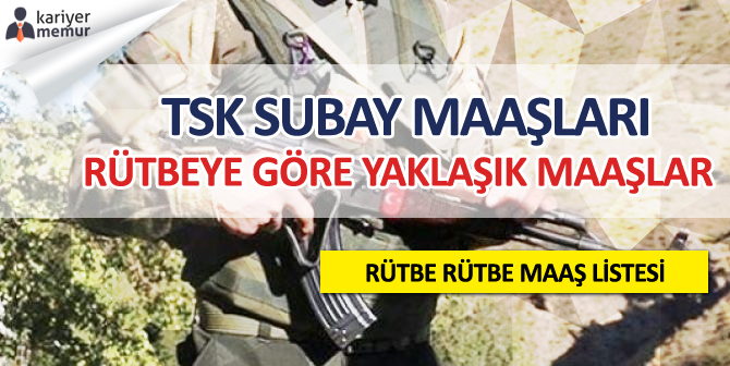 2021 TSK Tüm Subay Maaşları Ne Kadar?