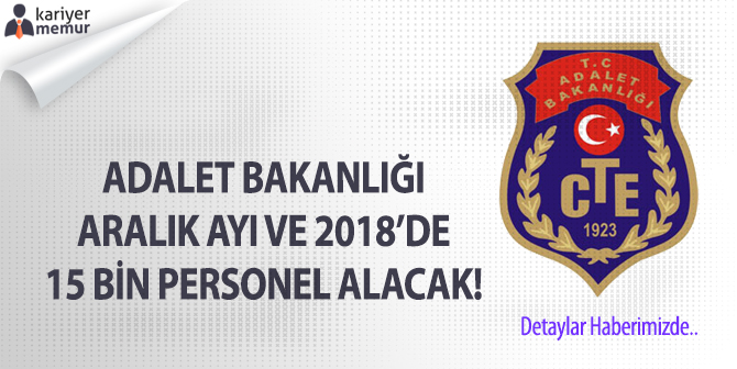 Adalet Bakanlığı Aralık’ta ve 2018’de 15 Bin Personel Alacak