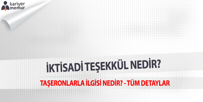 Taşeron İşçilerin Geçiş Yapacağı İktisadi Teşekkül Nedir?