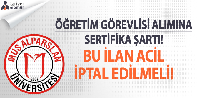 Muş Alparslan Üniversitesi, Öğretim Görevlisi İlanını İptal Edilmeli!