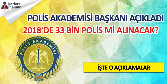 Polis Akademisi Başkanı’ndan 2018’de Alınacak Polis Sayısını Belirten Açıklama