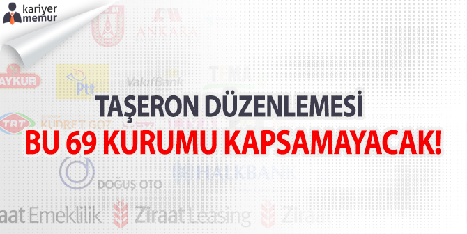 Taşeron Düzenlemesi Bu 69 Kurumu Kapsamayacak mı?