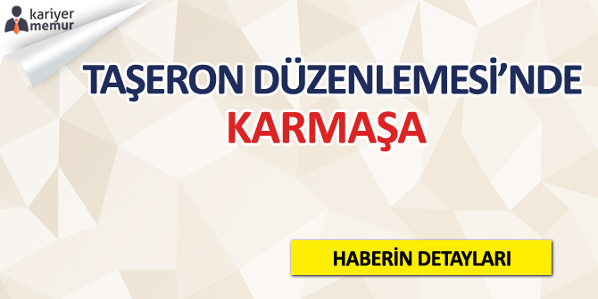 Taşeron’da Karmaşa