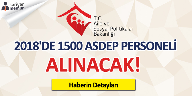 2018’de 1500 ASDEP Personeli Alınacak