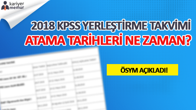 ÖSYM 2018 KPSS Yerleştirme Takvimini Açıkladı, 2018 Memur Atamaları Ne Zaman?