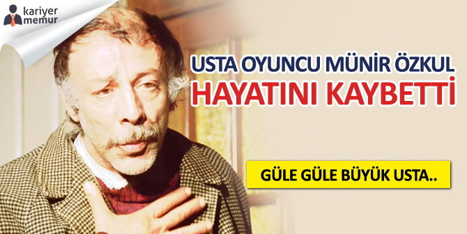 Usta Oyuncu Münir Özkul Yaşamını Yitirdi