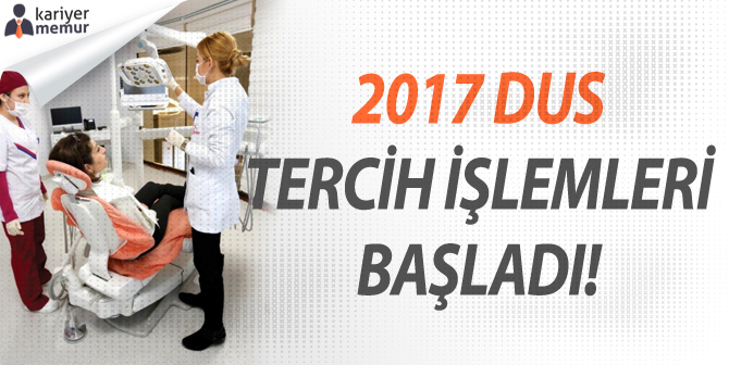 2017 Diş Hekimliğinde Uzmanlık (DUS) Tercih İşlemleri Başladı